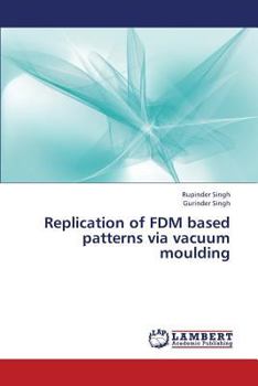 Paperback Replication of Fdm Based Patterns Via Vacuum Moulding Book