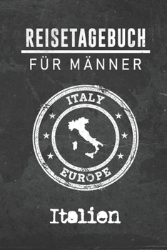 Paperback Reisetagebuch f?r M?nner Italien: 6x9 Reise Journal I Notizbuch mit Checklisten zum Ausf?llen I Perfektes Geschenk f?r den Trip nach Italien f?r jeden [German] Book