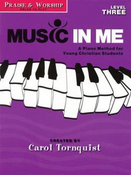 Paperback Music in Me - A Piano Method for Young Christian Students: Praise & Worship Level 3 Book