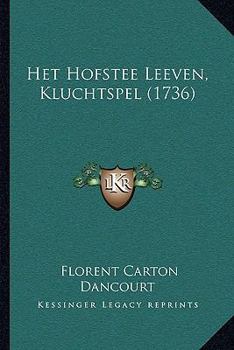 Paperback Het Hofstee Leeven, Kluchtspel (1736) [Chinese] Book