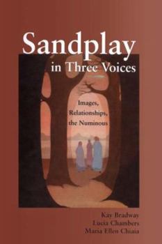 Hardcover Sandplay in Three Voices: Images, Relationships, the Numinous Book