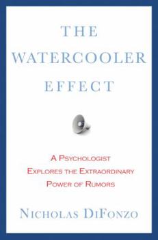 Hardcover The Watercooler Effect: A Psychologist Explores the Extraordinary Power of Rumors Book