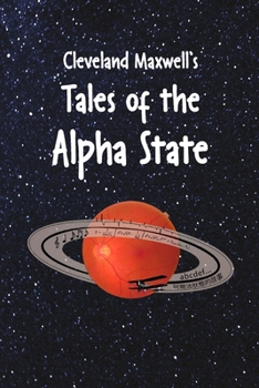 Paperback Cleveland Maxwell's Tales of the Alpha State Book