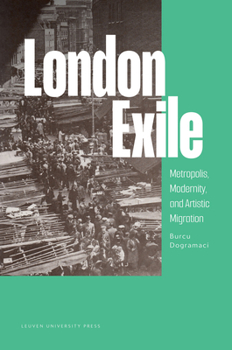 Paperback London Exile: Metropolis, Modernity, and Artistic Migration Book