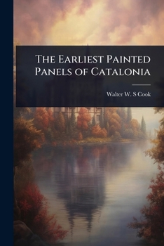 Paperback The Earliest Painted Panels of Catalonia Book