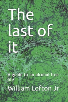 Paperback The last of it: A guide to an alcohol free life Book