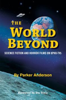 Paperback The World Beyond: Science Fiction and Horror Films on KPHO TV5 Book