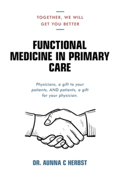 Paperback Functional Medicine in Primary Care: Together, We Will Get You Better Book