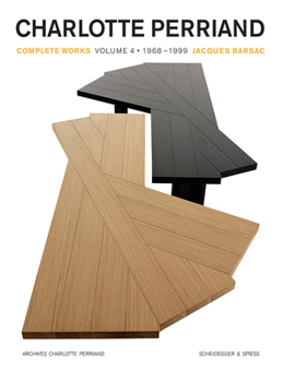 Charlotte Perriand: Complete Works. Volume 4: 1969–1999