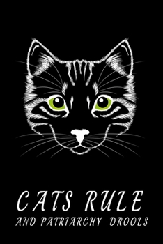 Paperback Cats rule and patriarchy drools: Funny Notebook with Blank Lined Pages For cats Lover. Book