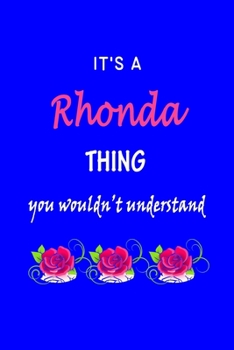 Paperback It's A Rhonda Thing You Wouldn't Understand: Rhonda First Name Personalized Journal 6x9 Notebook, Wide Ruled (Lined) blank pages Funny Cover for Girls Book