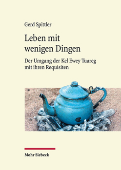 Hardcover Leben Mit Wenigen Dingen: Der Umgang Der Kel Ewey Tuareg Mit Ihren Requisiten [German] Book
