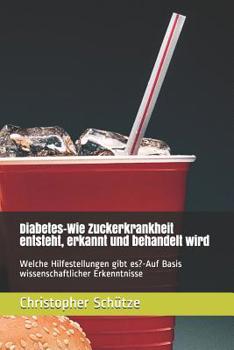 Diabetes-Wie Zuckerkrankheit entsteht, erkannt und behandelt wird: Welche Hilfestellungen gibt es?-Auf Basis wissenschaftlicher Erkenntnisse