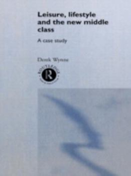 Hardcover Leisure, Lifestyle and the New Middle Class: A Case Study Book