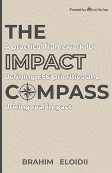 Paperback The Impact Compass: A Practical Framework for Defining ESG Priorities and Driving Real Impact Book
