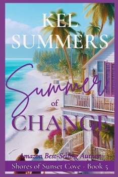 Paperback Summer of Change: (Shores of Sunset Cove Book 5) A Second Chance, Women's Fiction Beach Romance Book