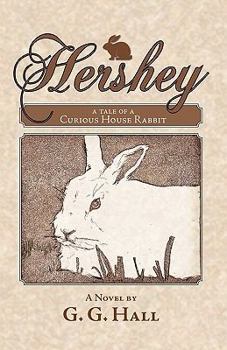 Paperback Hershey, a Tale of a Curious House Rabbit Book