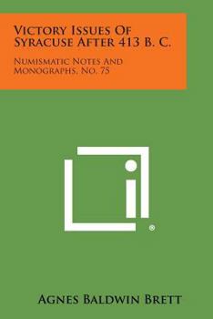 Paperback Victory Issues of Syracuse After 413 B. C.: Numismatic Notes and Monographs, No. 75 Book