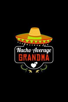 Paperback Nacho Average Grandma: Nacho Lover Grandma Family Humor Book