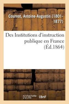 Paperback Des Institutions d'Instruction Publique En France [French] Book