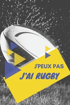 J'peux pas j'ai Rugby: Carnet de notes pour sportif / sportive  passionné(e) | 124 pages lignées | format 15,24 x 22,89 cm (French Edition)