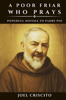 Paperback A Poor Friar Who Prays: Powerful Novena to Padre Pio Book