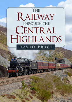 Paperback The Railway Through the Central Highlands Book