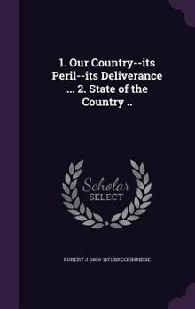 Hardcover 1. Our Country--its Peril--its Deliverance ... 2. State of the Country .. Book