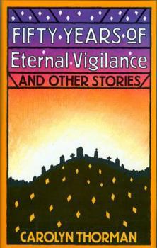 Hardcover Fifty Years of Eternal Vigilance and Other Stories: And Other Stories Book