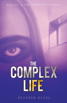 Paperback The Complex Life: Young Adult Dystopian Page-Turner with a Hint of Young LOVE Book