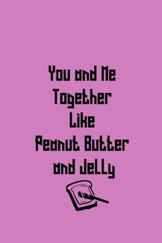 Paperback You and Me Together Like Peanut Butter and Jelly: Moms, Dads, and Kids Around the World Book