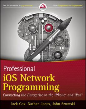 Paperback Professional iOS Network Programming: Connecting the Enterprise to the iPhone and iPad Book