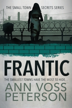 Frantic - Book #3 of the Small Town Secrets: Sins