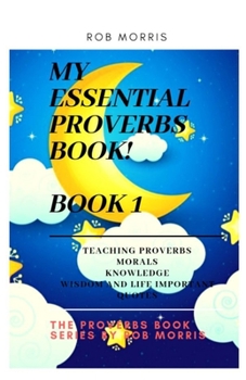 Paperback My Essential Proverbs Book! Book 1: Proverbial book, awesome proverbs, essential proverbs, useful english proverbs Book