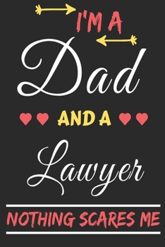 Paperback I'm A Dad And A Lawyer Nothing Scares Me: lined notebook, funny gift for fathers Book