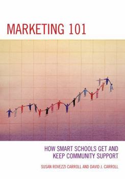 Paperback Marketing 101: How Smart Schools Get and Keep Community Support Book