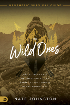 Paperback The Wild Ones: The Pioneer Call of Emerging Voices from the Wilderness to the Frontlines Book