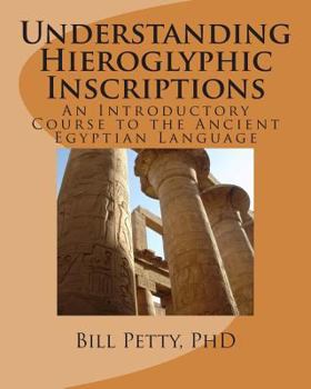 Paperback Understanding Hieroglyphic Inscriptions: An Introductory Course to the Ancient Egyptian Language Book