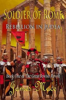 Paperback Soldier of Rome: Rebellion in Judea: Book One of The Great Jewish Revolt Book