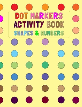 Paperback Dot Markers Activity Book Shapes And Numbers: Coloring Pages Simple Guided Big Dots With Shapes, Objects and Numbers, Do a Dot Coloring Book, Dot Mark Book