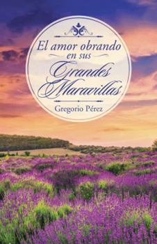 Paperback El amor obrando en sus grandes maravillas [Spanish] Book
