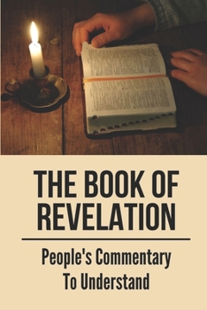 Paperback The Book Of Revelation: People's Commentary To Understand: Book Of Revelation Explained Book