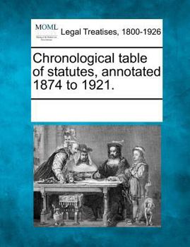 Paperback Chronological Table of Statutes, Annotated 1874 to 1921. Book