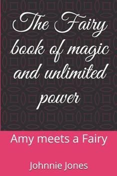 Paperback The Fairy book of magic and unlimited power: Amy meets a Fairy Book