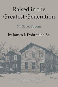 Paperback Raised in the Greatest Generation: No Silver Spoons Book
