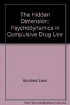 Hardcover Hidden Dimension: Psychodynamics in Compulsive Drug Use Book