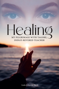 Paperback Healing: My Pilgrimage with Tagore, India's Revered Teacher Book