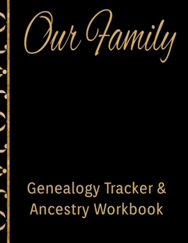Paperback Our Family Genealogy Tracker & Ancestry Workbook: Research Family Heritage and Track Ancestry in this Genealogy Workbook 8x10 � 90 Pages Book