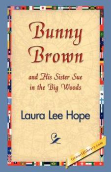Bunny Brown and His Sister Sue in the Big Woods - Book #6 of the Bunny Brown and His Sister Sue