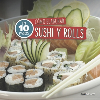 Paperback Cómo Elaborar Sushi Y Rolls: en 10 pasos [Spanish] Book